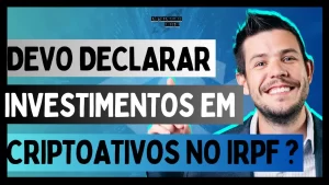 Devo declarar Investimentos em criptoativos no IRPF 2024?