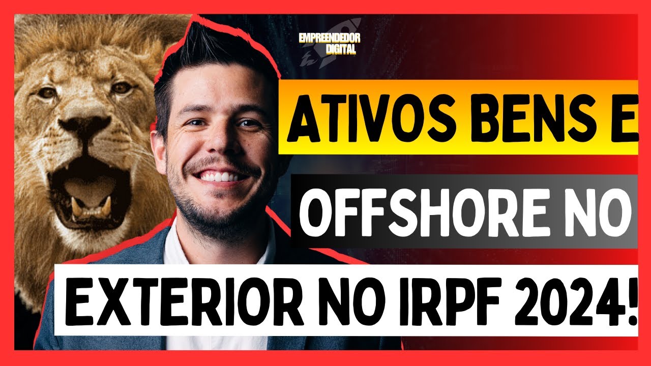 Ativos, Bens e Offshore no exterior no IRPF 2024!!!