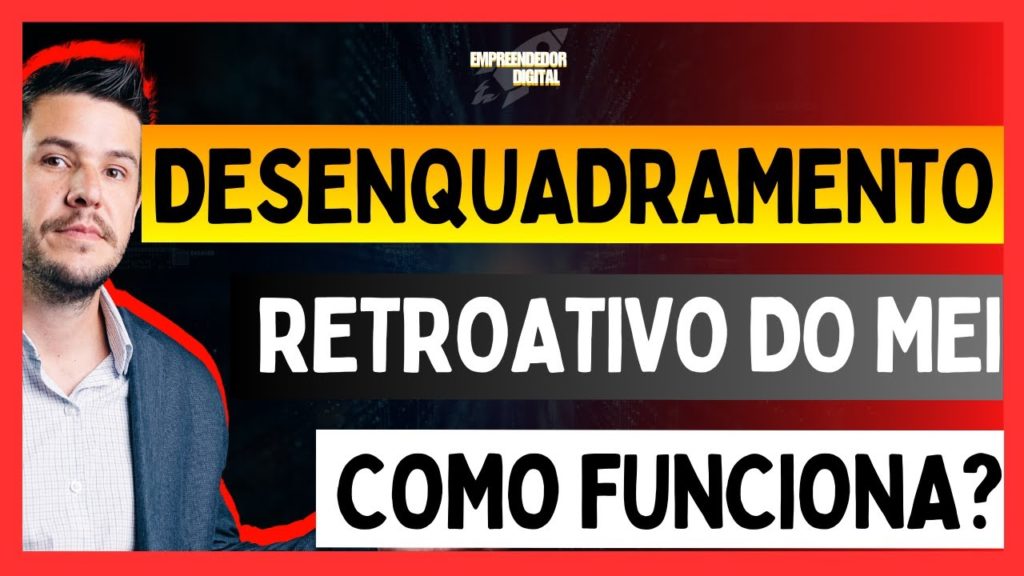 Desenquadramento Retroativo do MEI, Como Funciona?