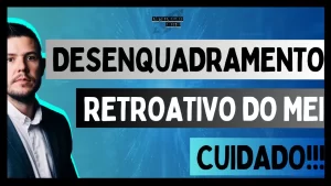 EVITE O DESENQUADRAMENTO RETROATIVO do MEI!!!