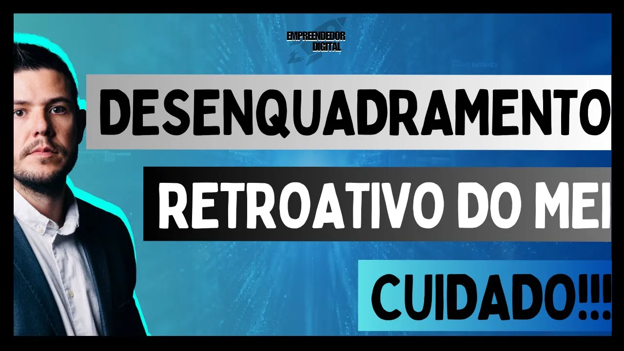 EVITE O DESENQUADRAMENTO RETROATIVO do MEI!!!