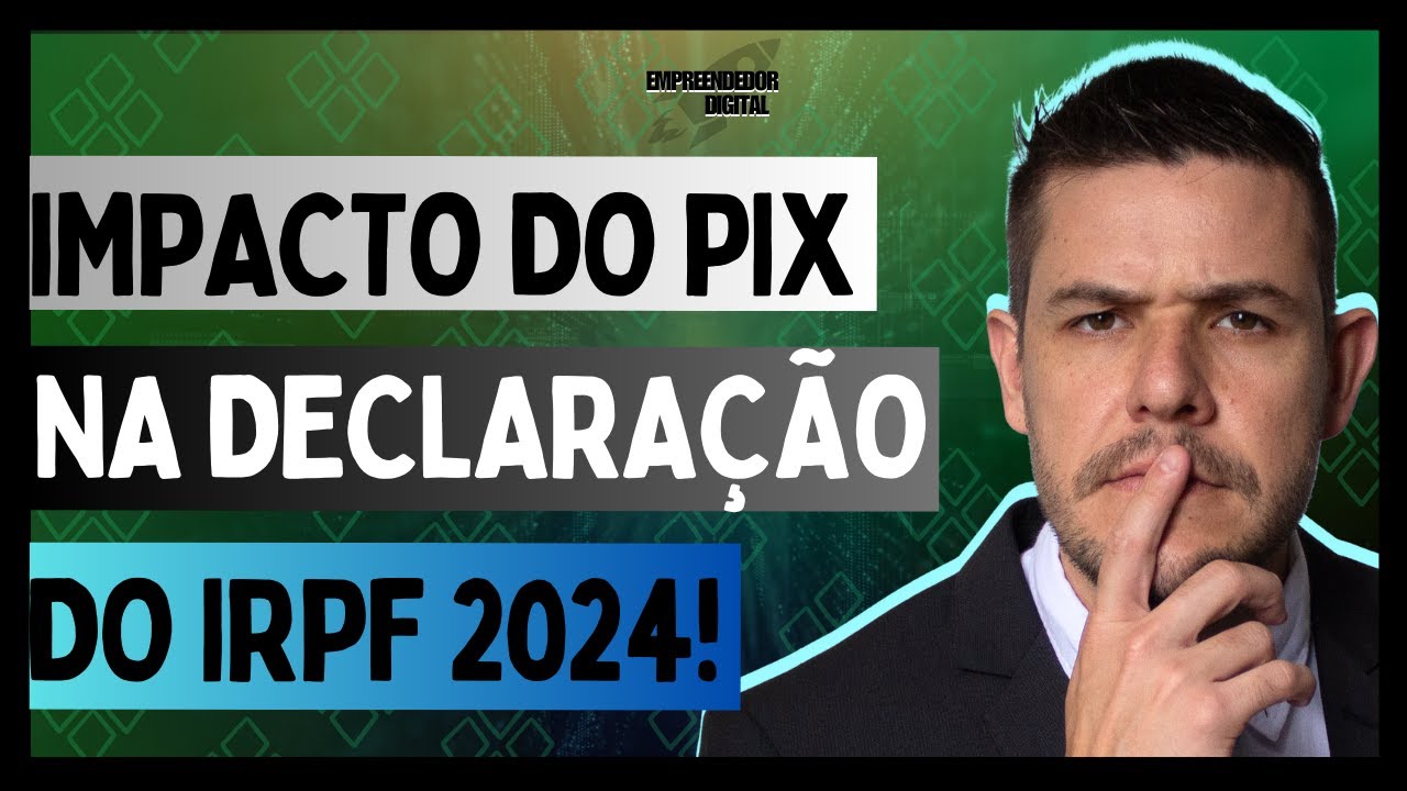 🚨 IMPACTO do PIX na Declaração de IRPF 2024! Descubra Como Declarar e Evite Problemas! 🚨