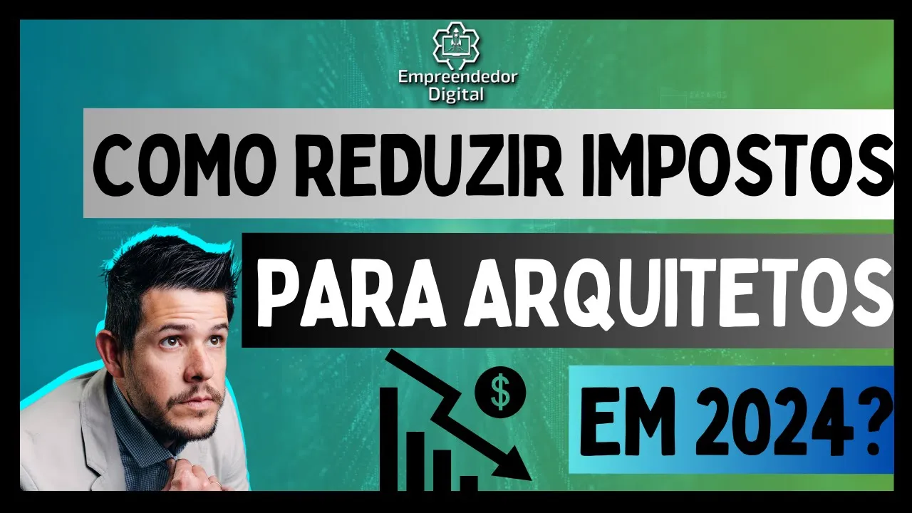 Arquitetos, Estratégias para Minimizar os Impostos em 2024