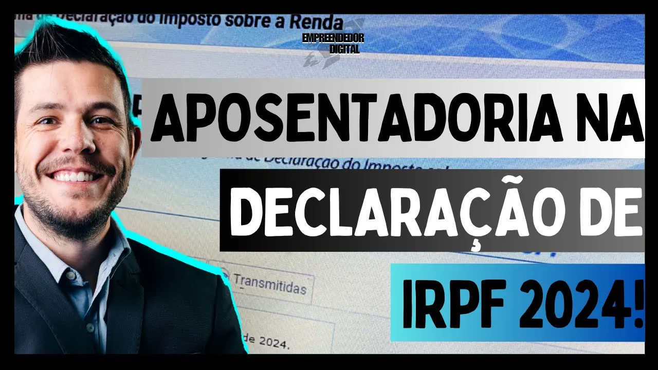 Aposentadoria na Declaração de Imposto de Renda 2024, Passo a Passo na Tela do IRPF 2024!!!