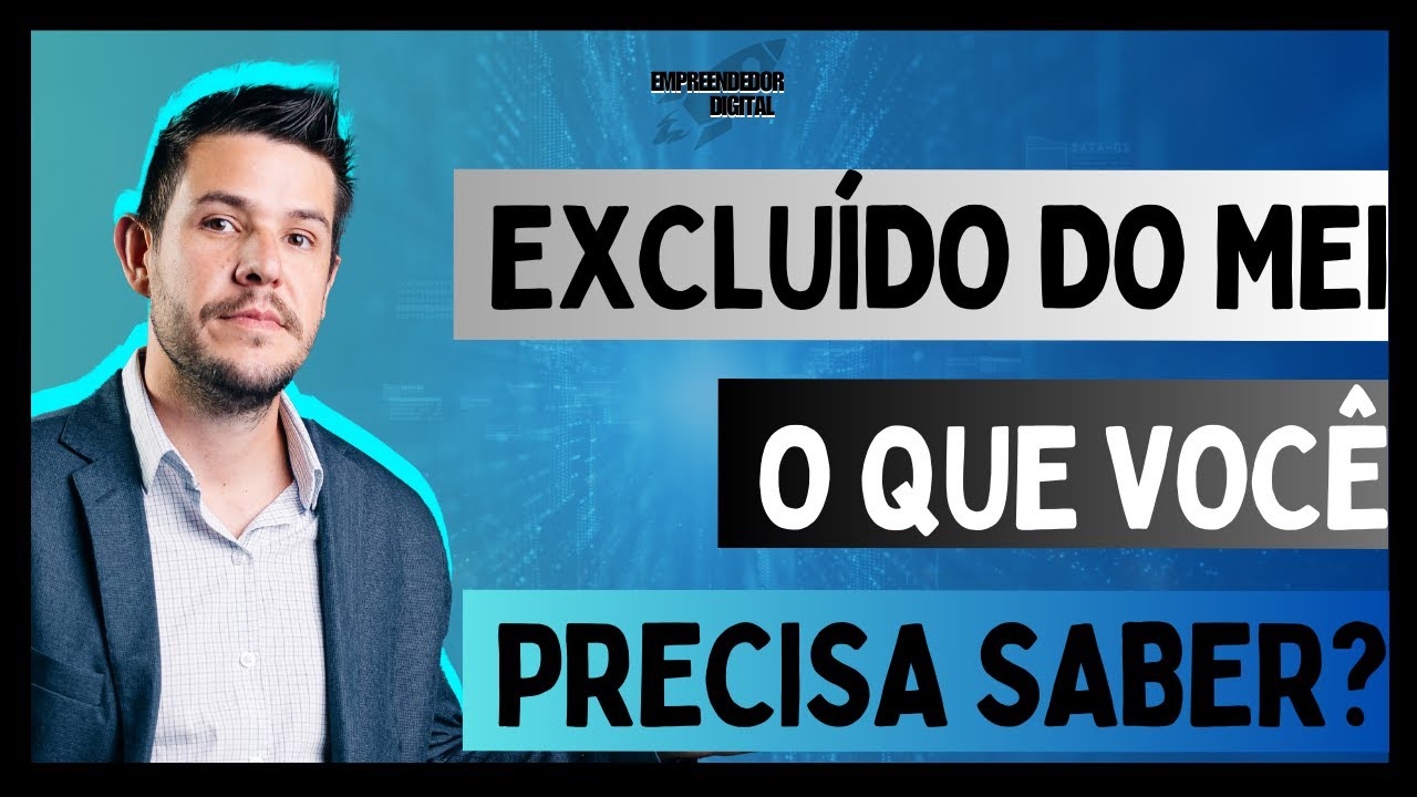 EXCLUÍDO DO MEI ENTENDA TUDO O QUE VOCÊ PRECISA SABER!!!