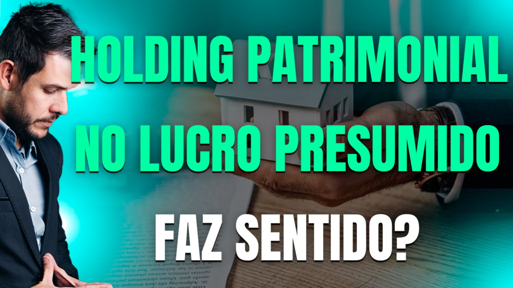 Empreendedor Digital 1 Lucro Presumido Para Holding Patrimonial, Faz Sentido - Eu Contador Contabilidade Online